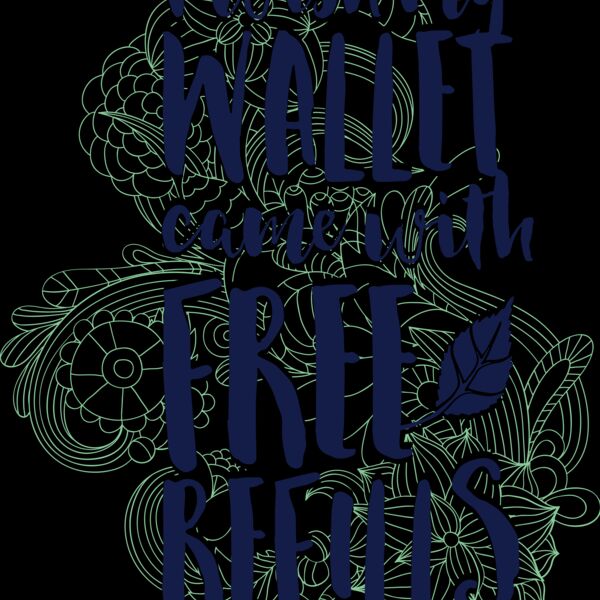 I Wish My Wallet Came With Free Refills Thumbnail